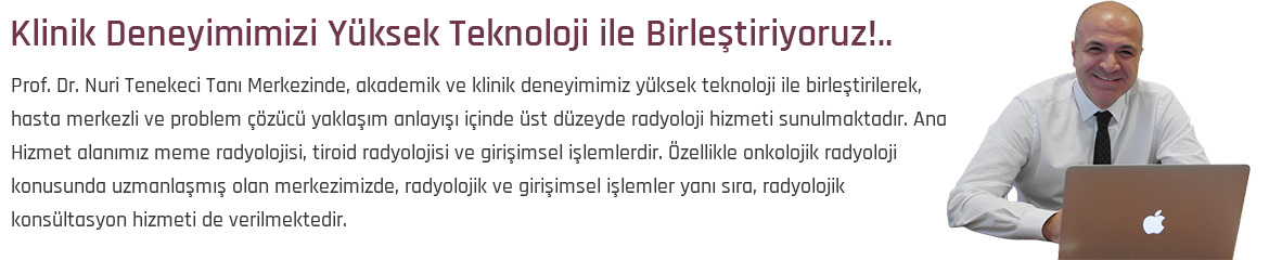 Klinik deneyimimizi yüksek teknoloji ile birleştiriyoruz...